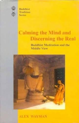 Calming the Mind and Discerning the Real: Buddhist Meditation and the Middle View (Buddhist Tradition) von Motilal Banarsidass,